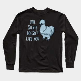 Evil Silkie doesn't like you - Silkie Chicken Long Sleeve T-Shirt